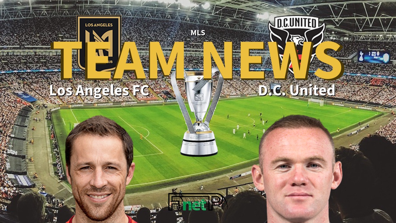 MLS News: Los Angeles FC vs D.C. United Confirmed Line-ups