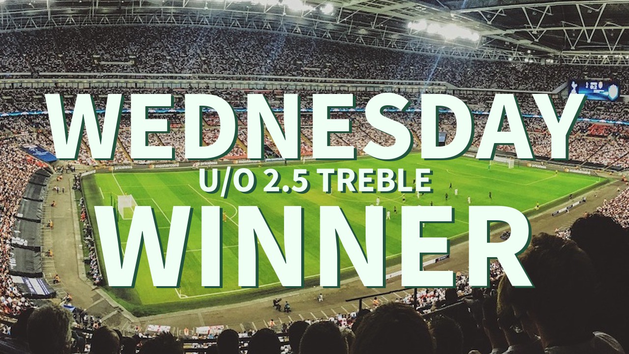 Wednesday 3/1 U/O 2.5 Treble Wins!