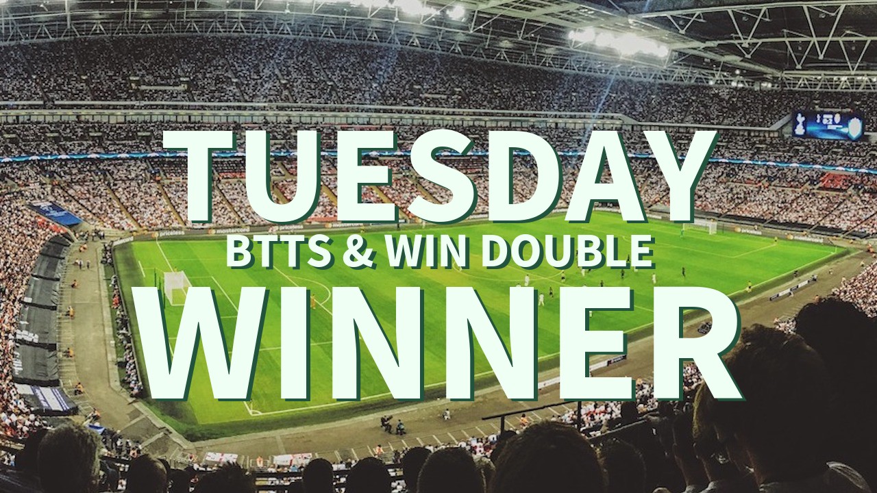 Tuesday 7/1 BTTS & Win Double Lands!