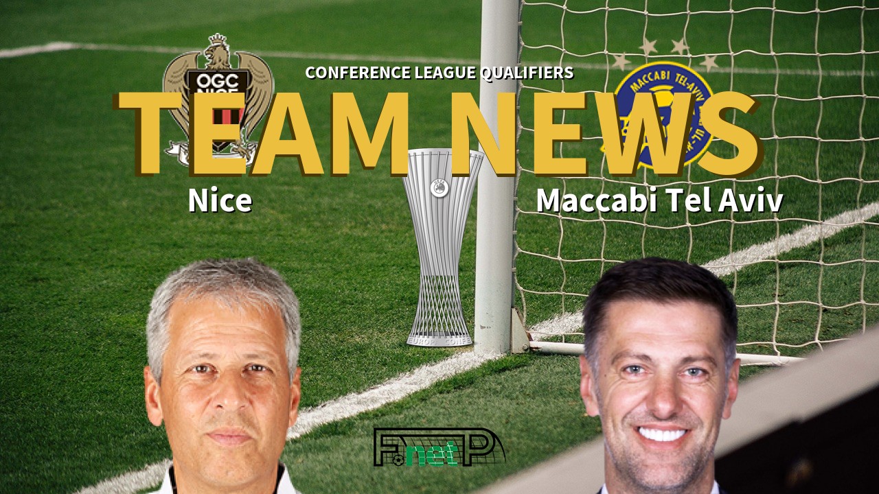 Conference League Qualifiers News: Nice vs Maccabi Tel Aviv Confirmed Line-ups