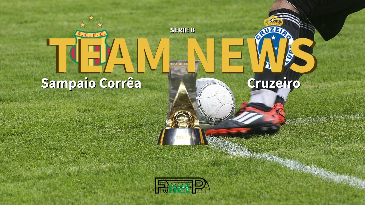 Serie B News: Sampaio Corrêa vs Cruzeiro Confirmed Line-ups