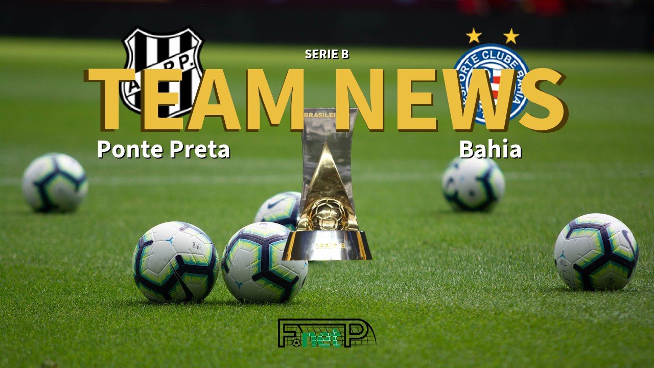 Serie B News: Ponte Preta vs Bahia Confirmed Line-ups