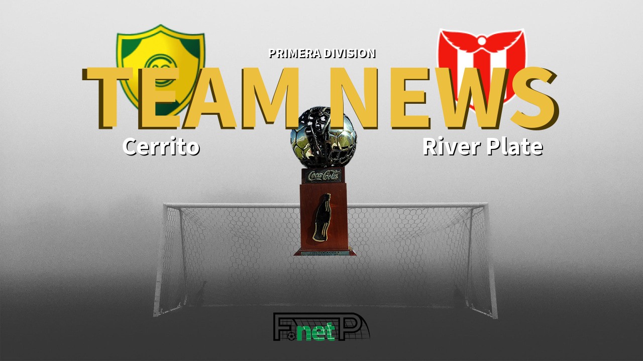 Primera Division News: Cerrito vs River Plate Confirmed Line-ups