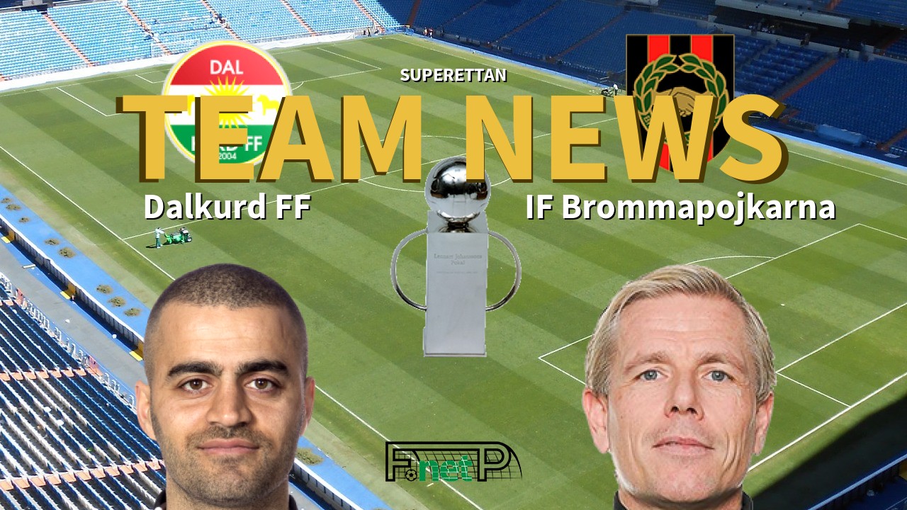 Superettan News: Dalkurd FF vs IF Brommapojkarna Confirmed Line-ups