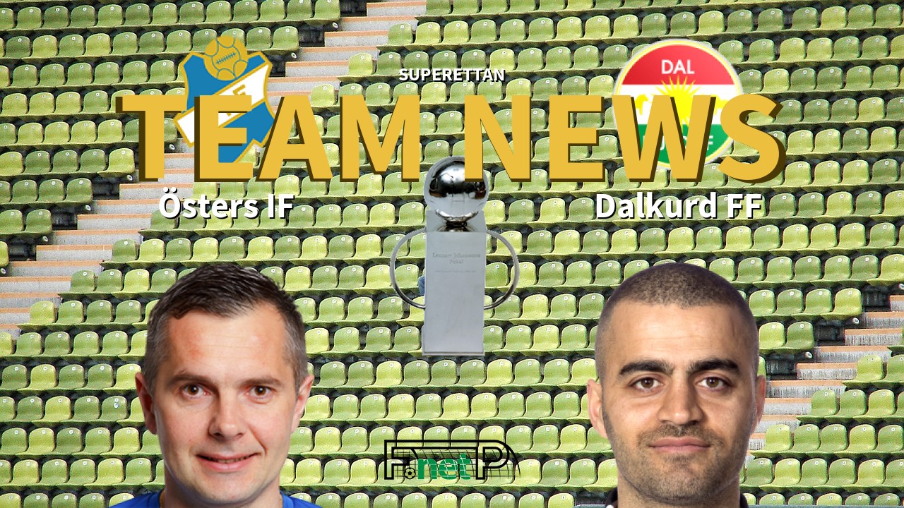 Superettan News: Östers IF vs Dalkurd FF Confirmed Line-ups