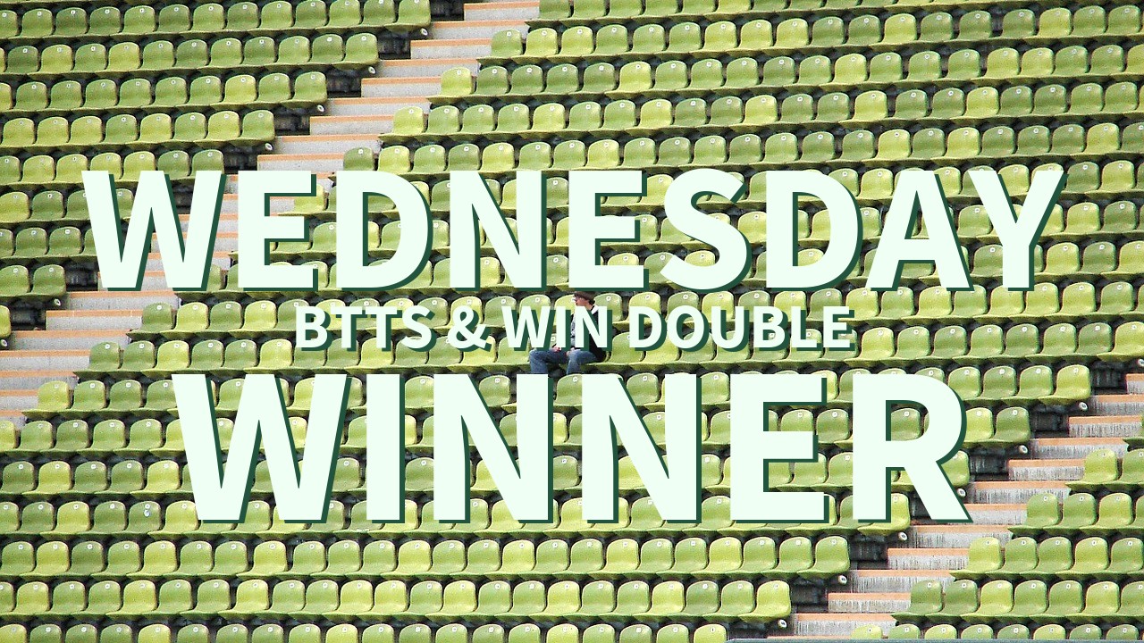 Wednesday 5/1 BTTS & Win Double Success!