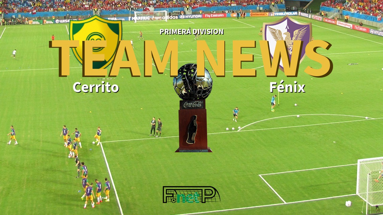 Primera Division News: Cerrito vs Fénix Confirmed Line-ups