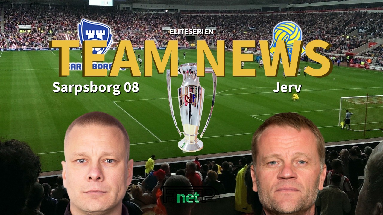 Eliteserien News: Sarpsborg 08 vs Jerv Confirmed Line-ups