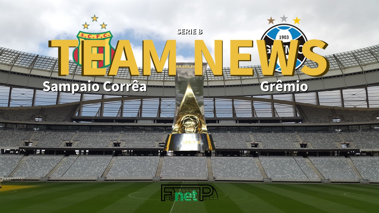 Serie B News: Sampaio Corrêa vs Grêmio Confirmed Line-ups