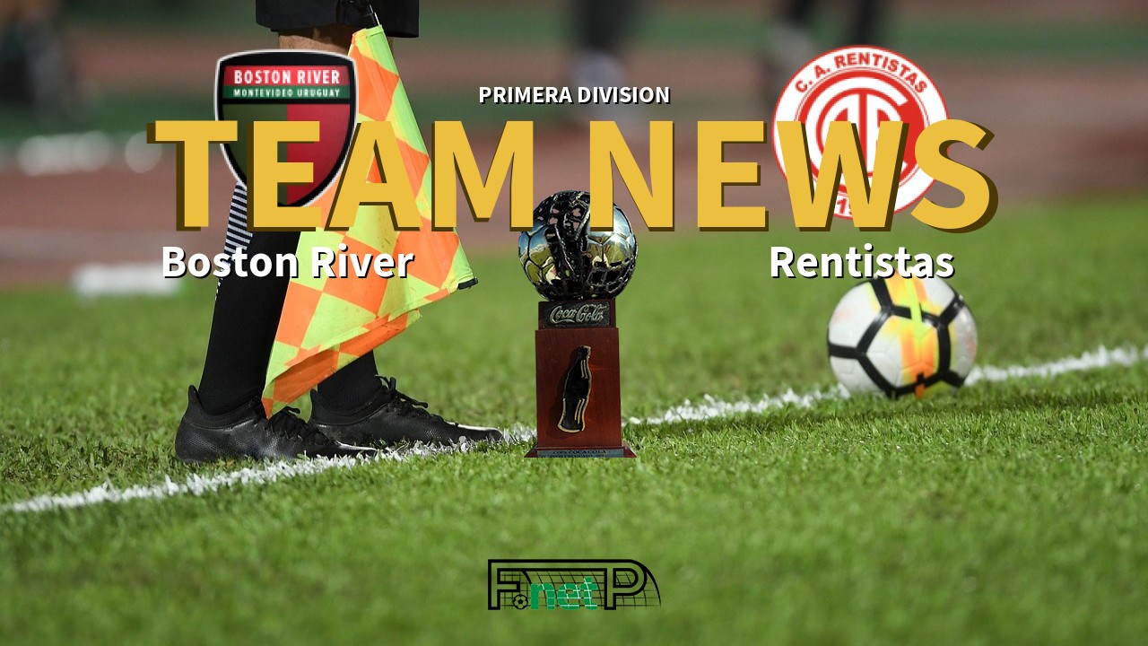 Primera Division News: Boston River vs Rentistas Confirmed Line-ups