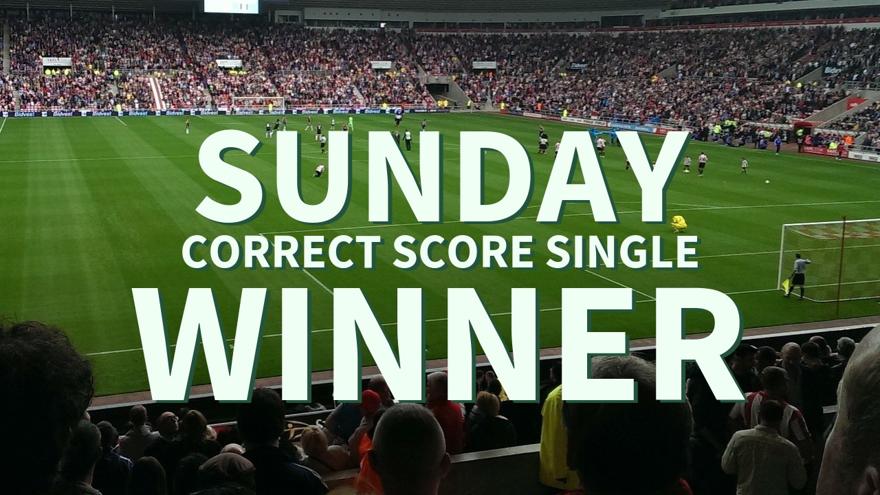 Sunday 5/1 Correct score Single Wins!