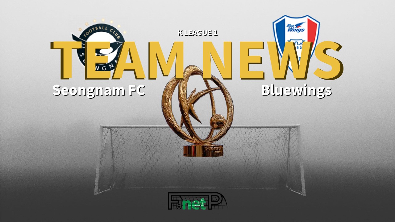 K League 1 News: Seongnam FC vs Suwon Samsung Bluewings Confirmed Line-ups