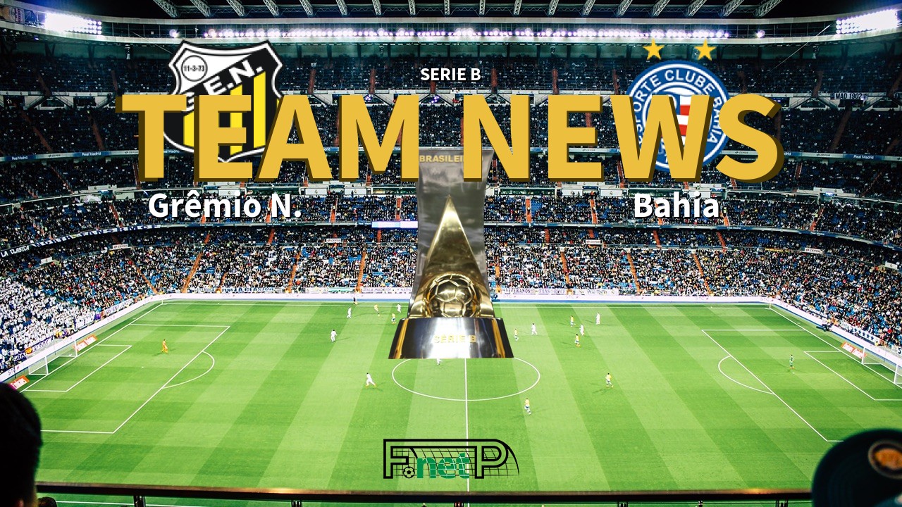 Serie B News: Grêmio Novorizontino vs Bahia Confirmed Line-ups