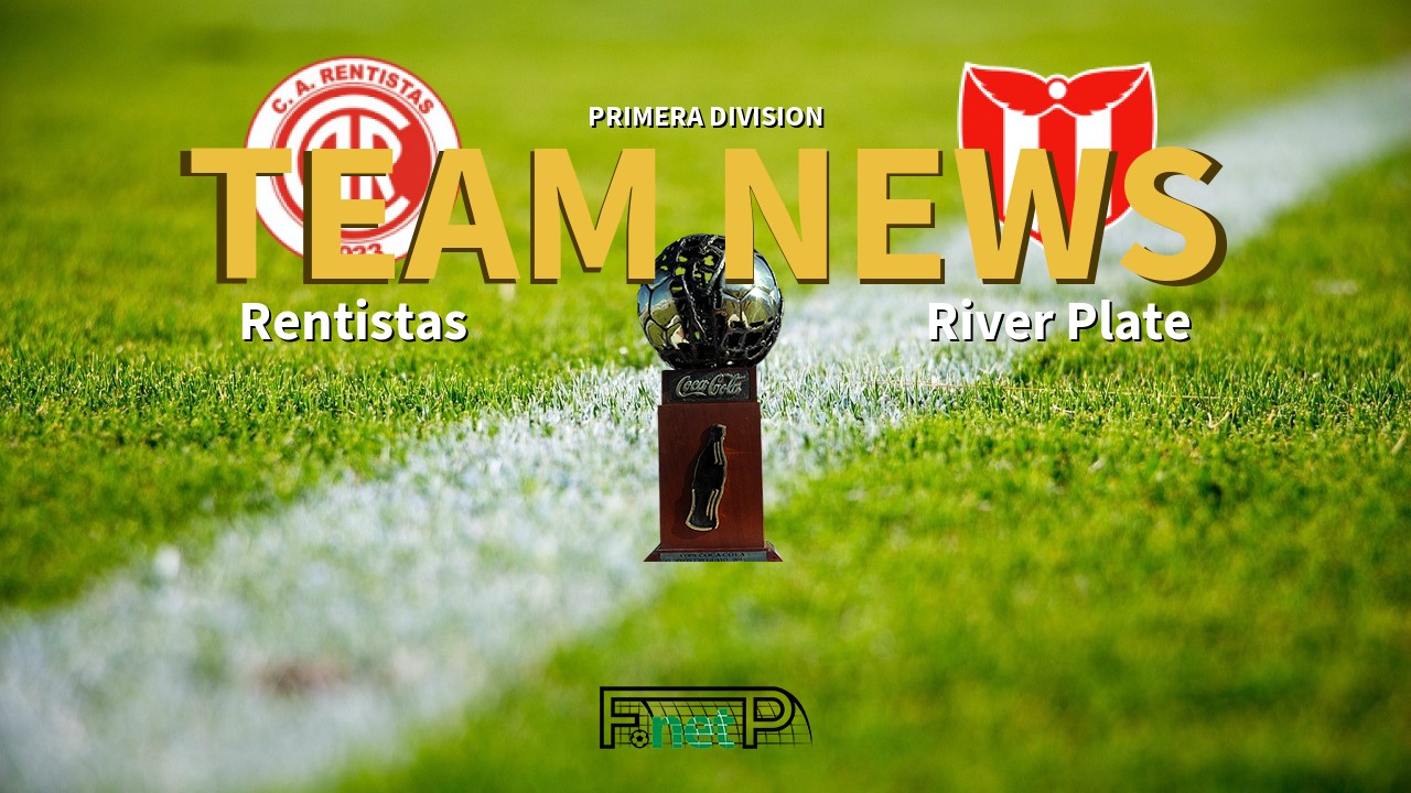 Primera Division News: Rentistas vs River Plate Confirmed Line-ups