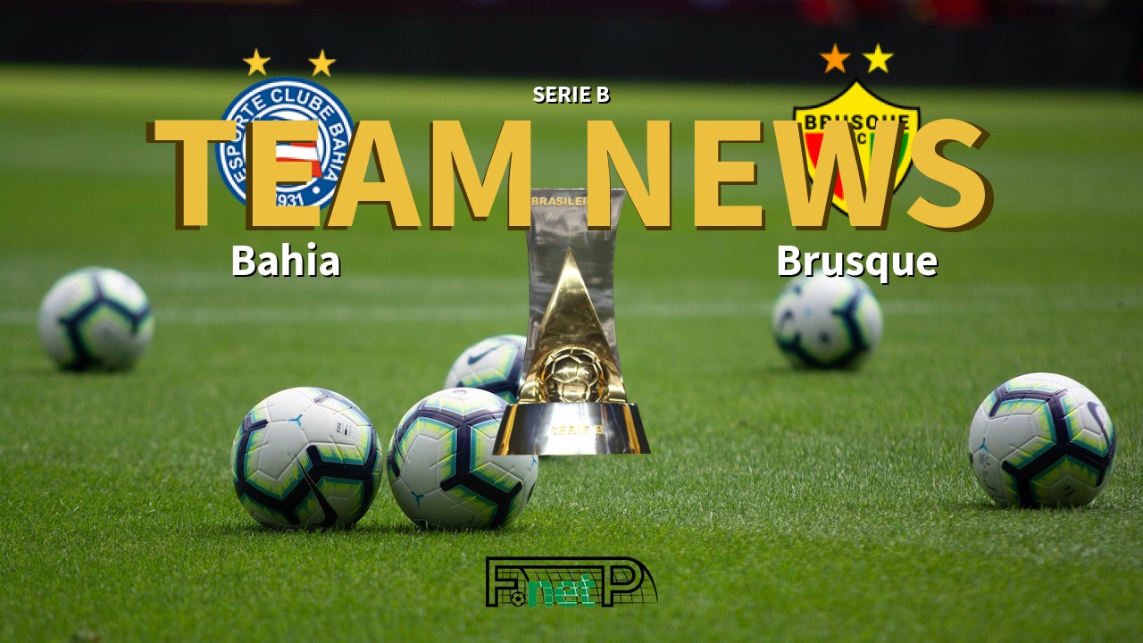 Serie B News: Bahia vs Brusque Confirmed Line-ups