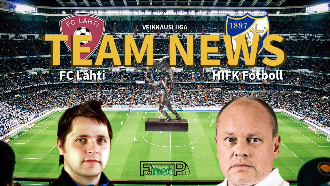 Veikkausliiga News: FC Lahti vs Helsinki IFK Confirmed Line-ups