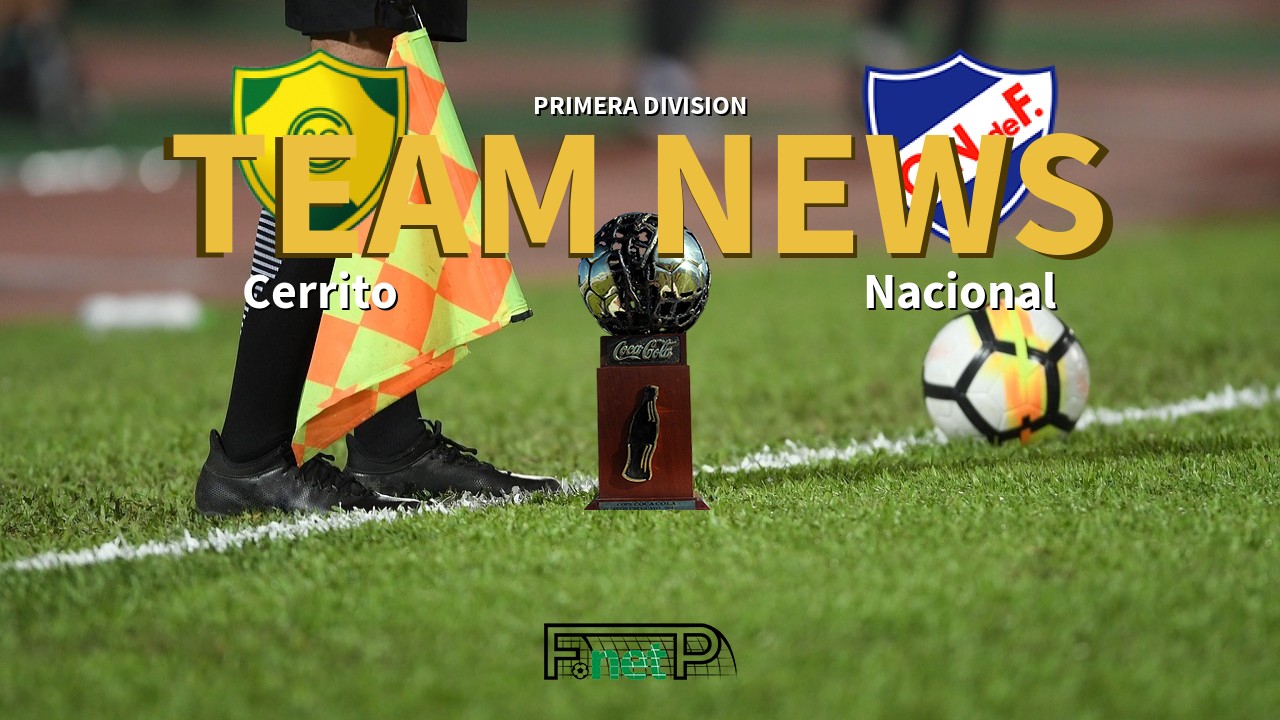 Primera Division News: Cerrito vs Nacional de Football Confirmed Line-ups