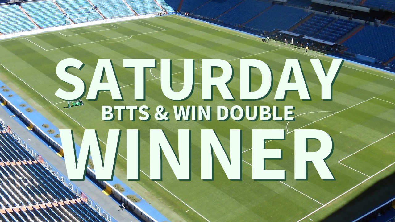 Saturday 6/1 BTTS & Win Double Wins!