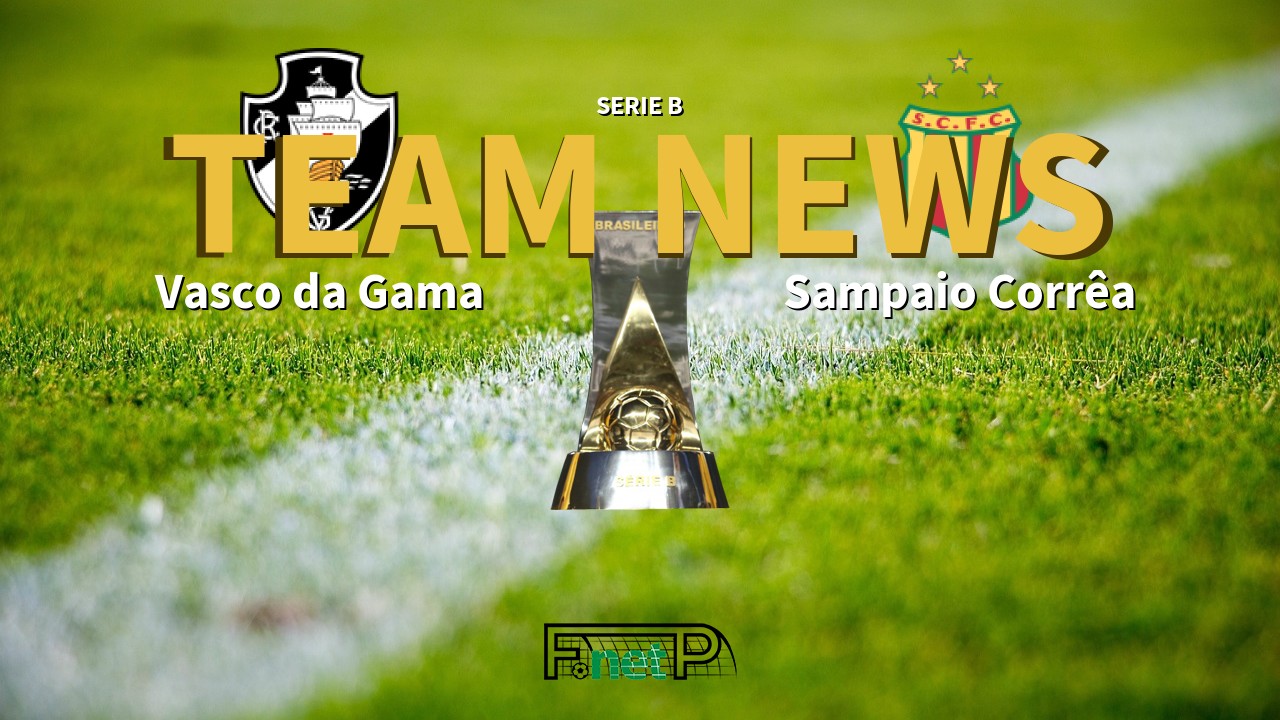Serie B News: Vasco da Gama vs Sampaio Corrêa Confirmed Line-ups