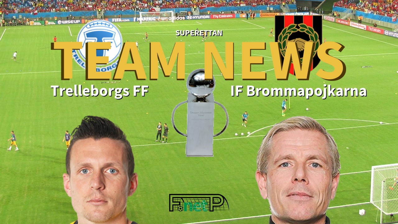 Superettan News: Trelleborgs FF vs IF Brommapojkarna Confirmed Line-ups