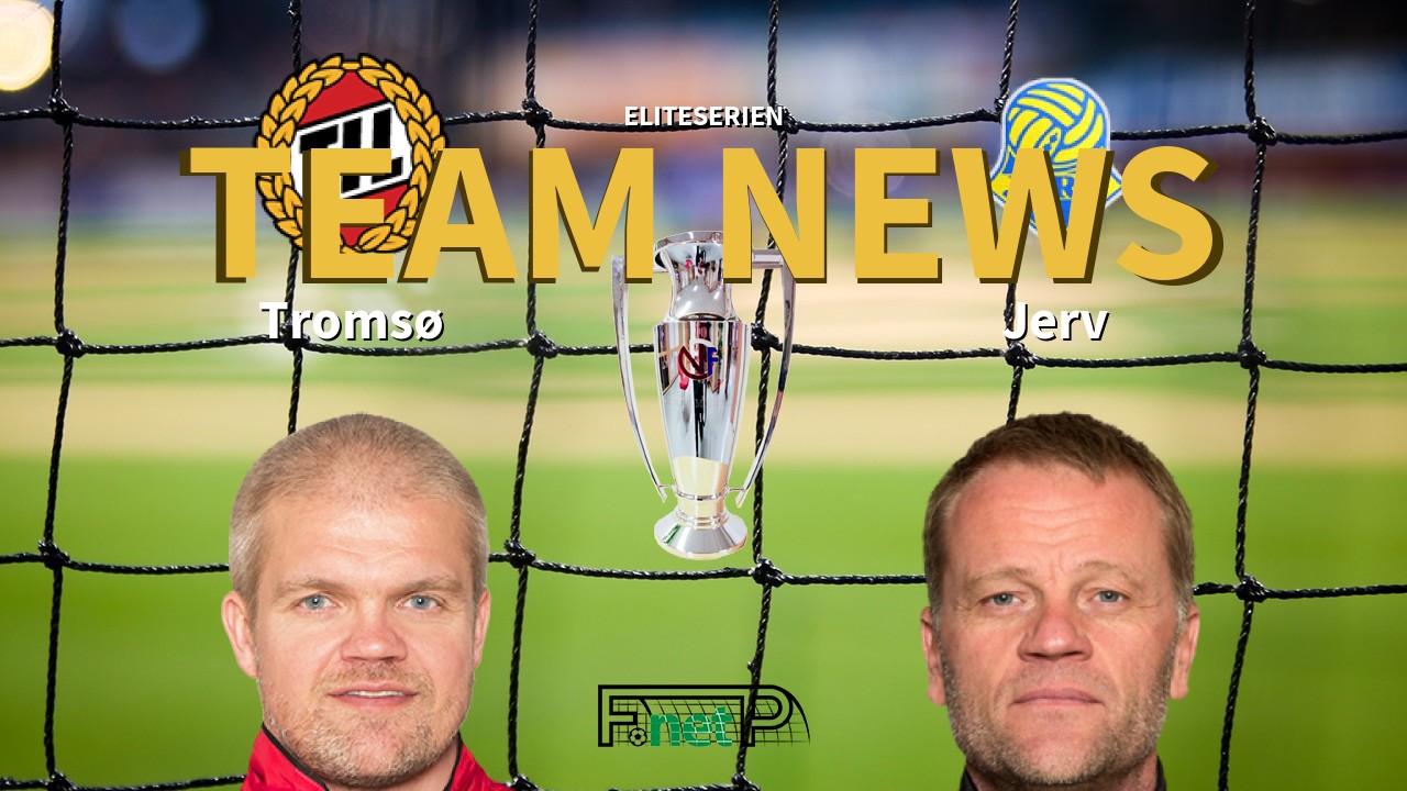 Eliteserien News: Tromsø IL vs Jerv Confirmed Line-ups
