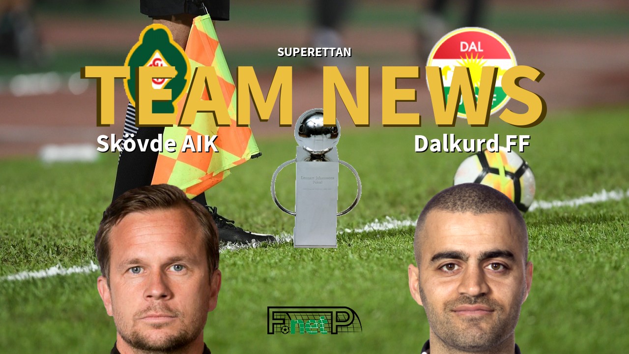 Superettan News: Skövde AIK vs Dalkurd FF Confirmed Line-ups