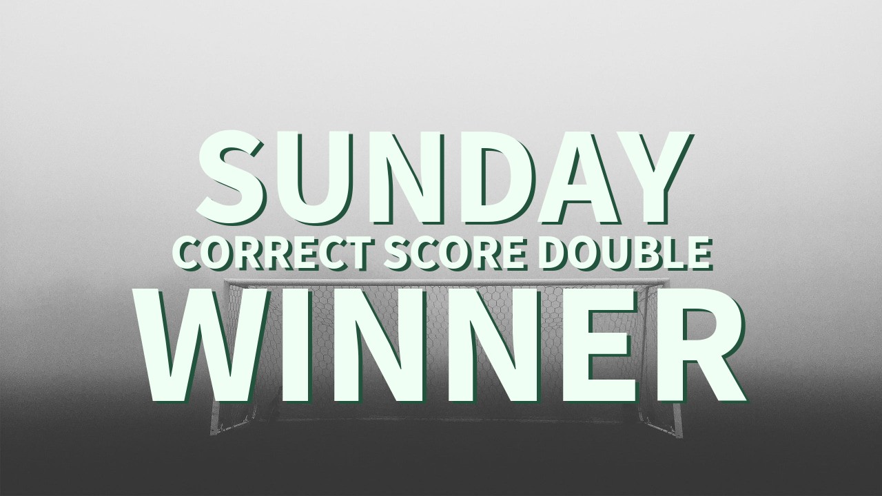 Sunday 35/1 Correct score Double Lands!