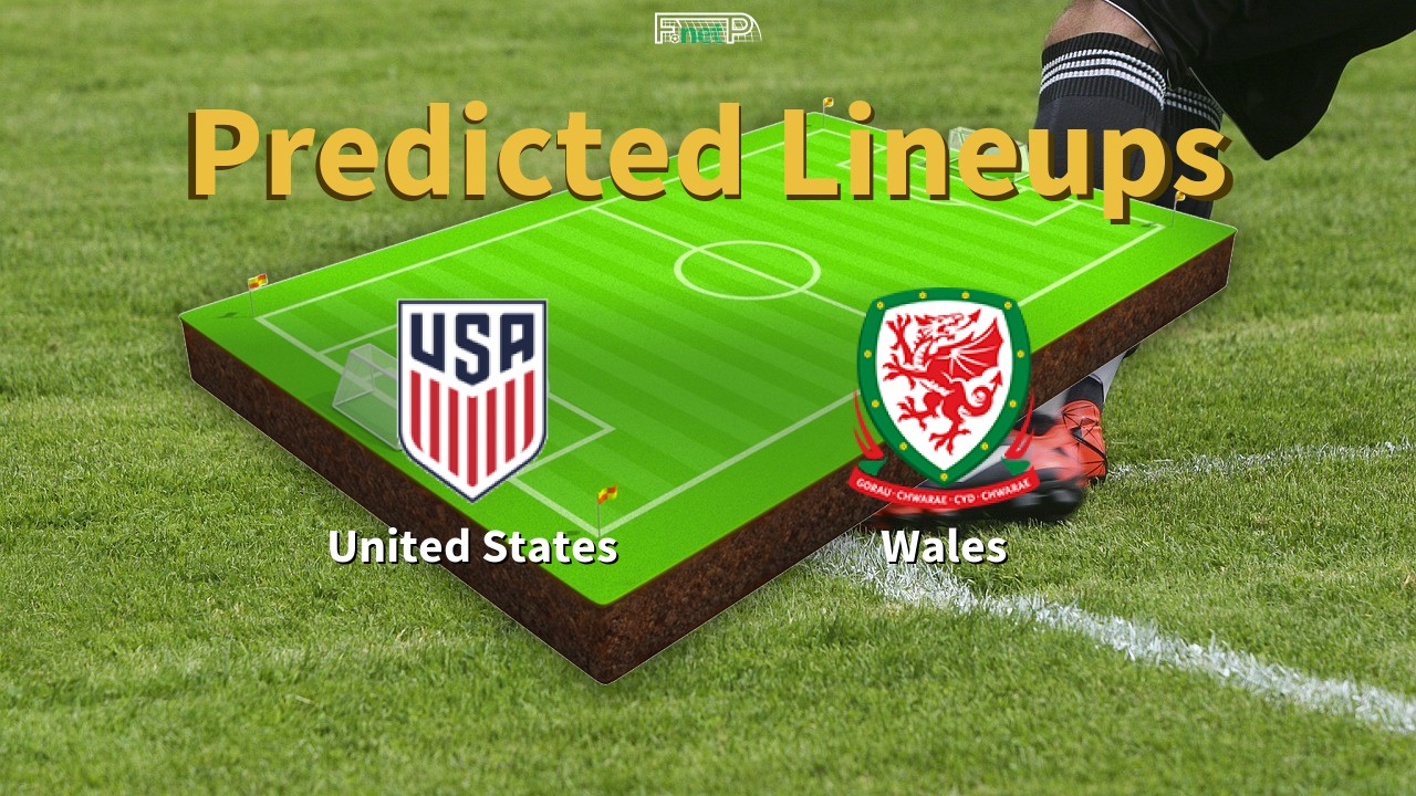 Predicted Lineups and Player Updates for United States vs Wales 21/11/22 - World Cup News