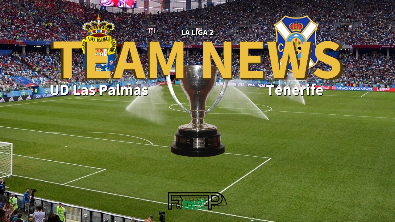 La Liga 2 News: UD Las Palmas vs Tenerife Confirmed Line-ups