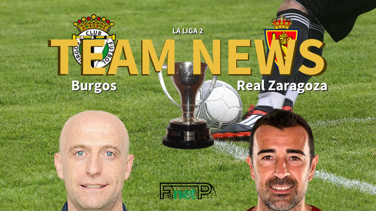 La Liga 2 News: Burgos vs Real Zaragoza Confirmed Line-ups