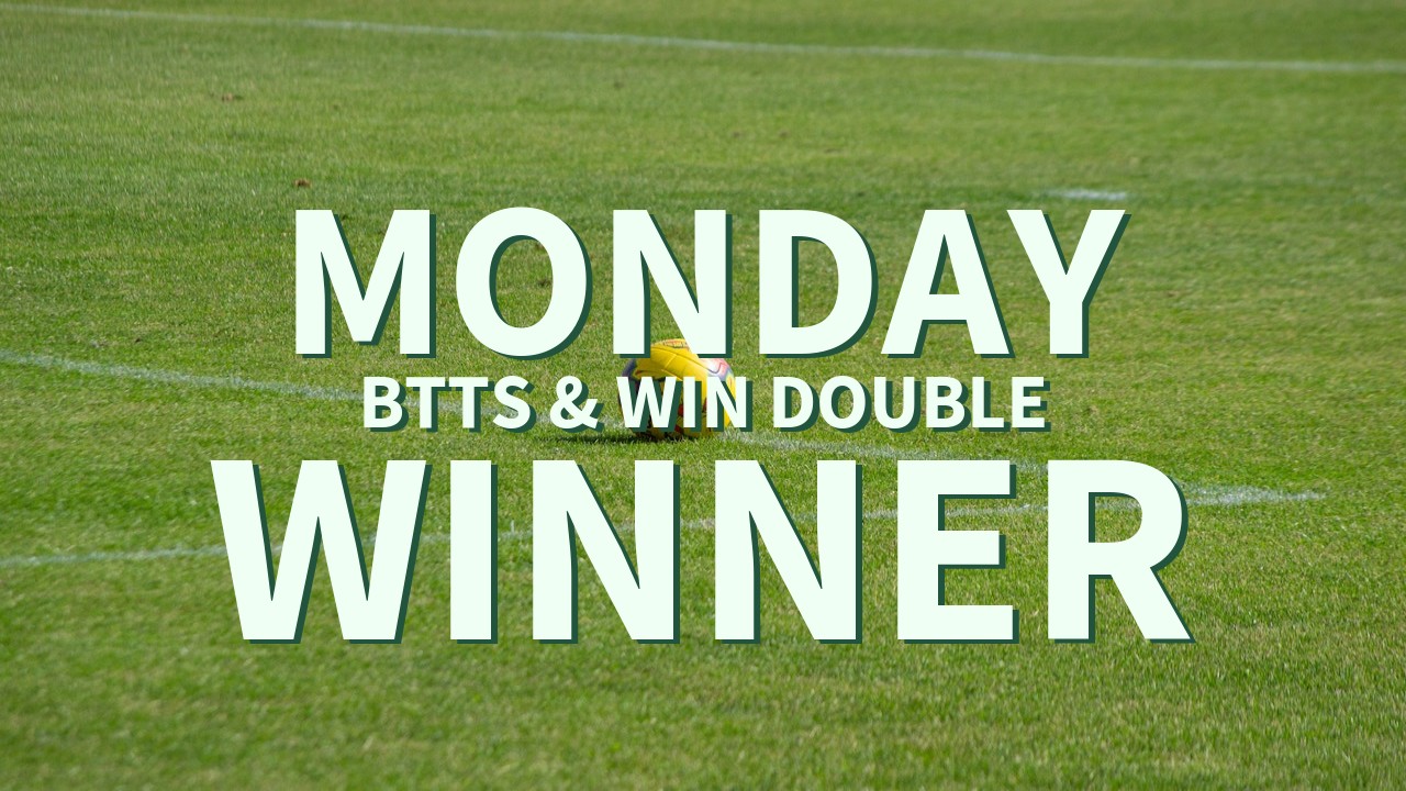 Monday 14/1 BTTS & Win Double Lands!