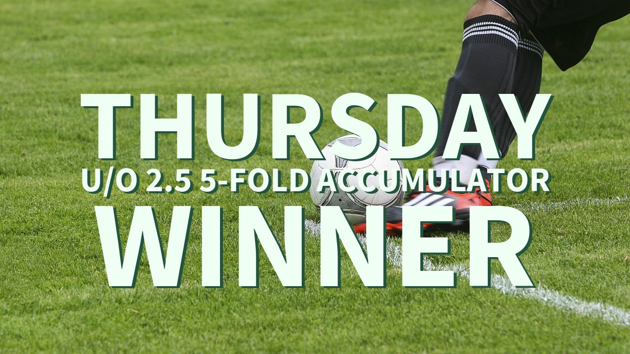 Thursday 13/1 U/O 2.5 5-Fold Accumulator Lands!