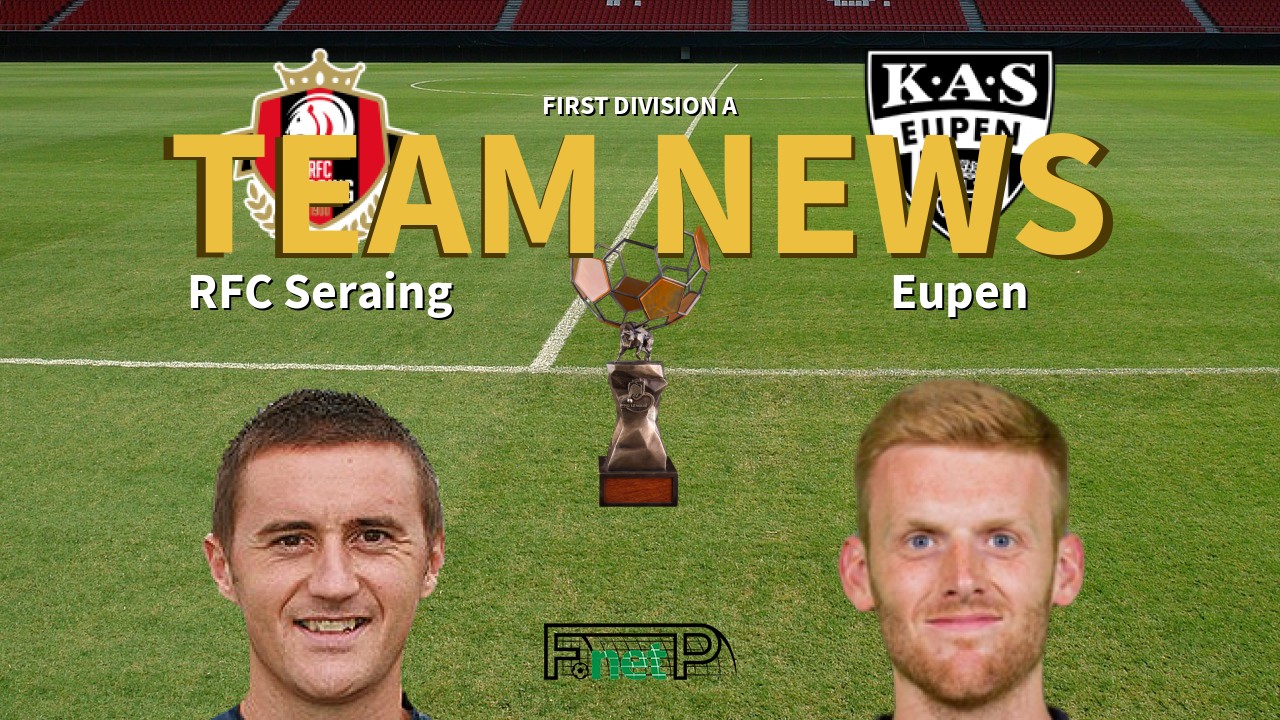 First Division A News: Seraing vs Eupen Confirmed Line-ups
