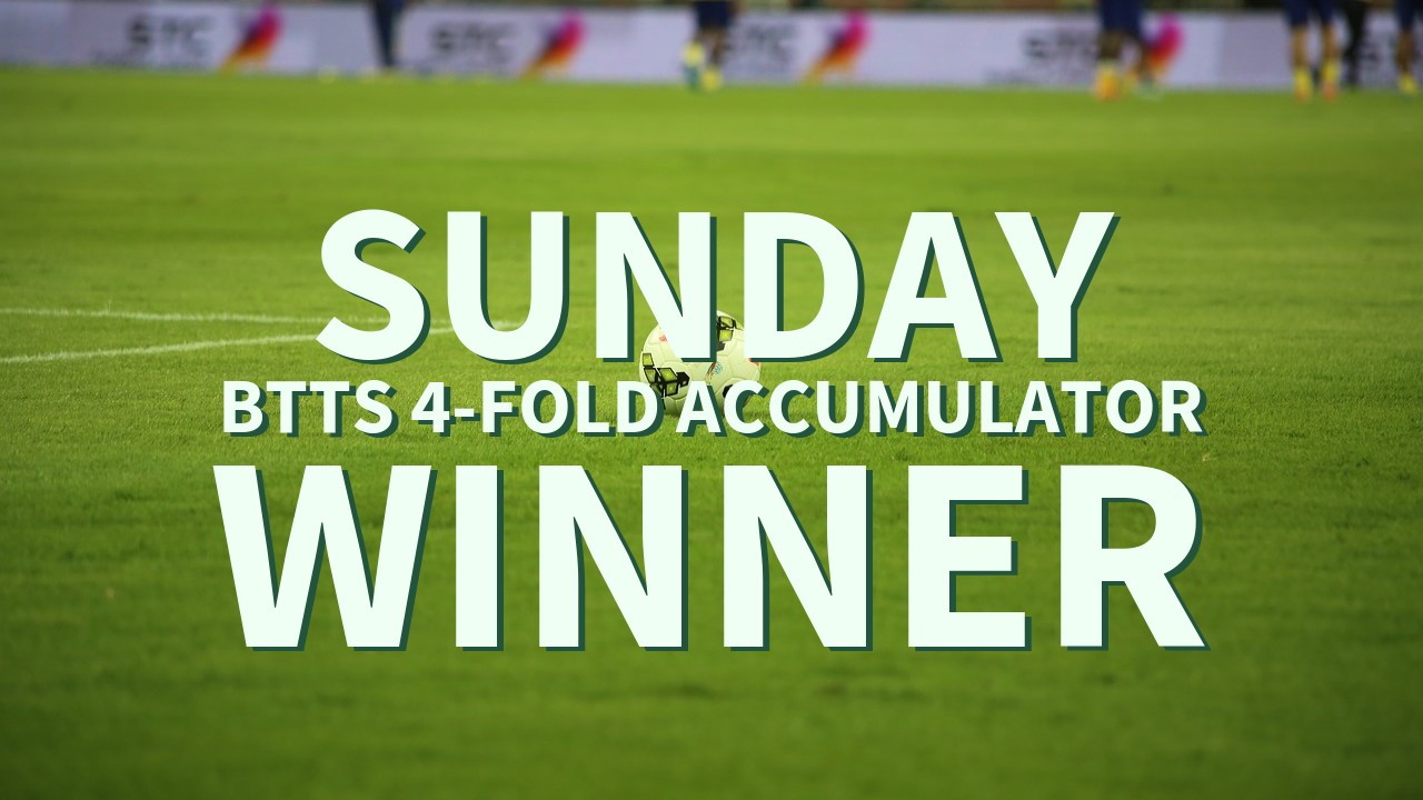 Sunday 7/1 BTTS 4-Fold Accumulator Comes In!
