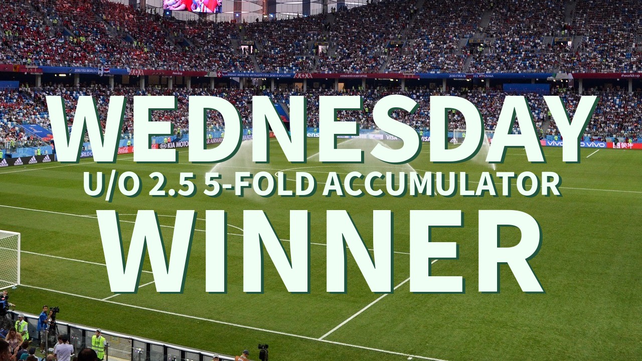 Wednesday 32/1 U/O 2.5 5-Fold Accumulator Wins!