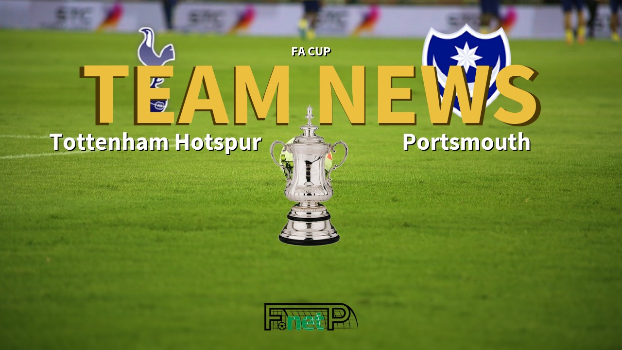 FA Cup News: Tottenham Hotspur vs Portsmouth Confirmed Line-ups