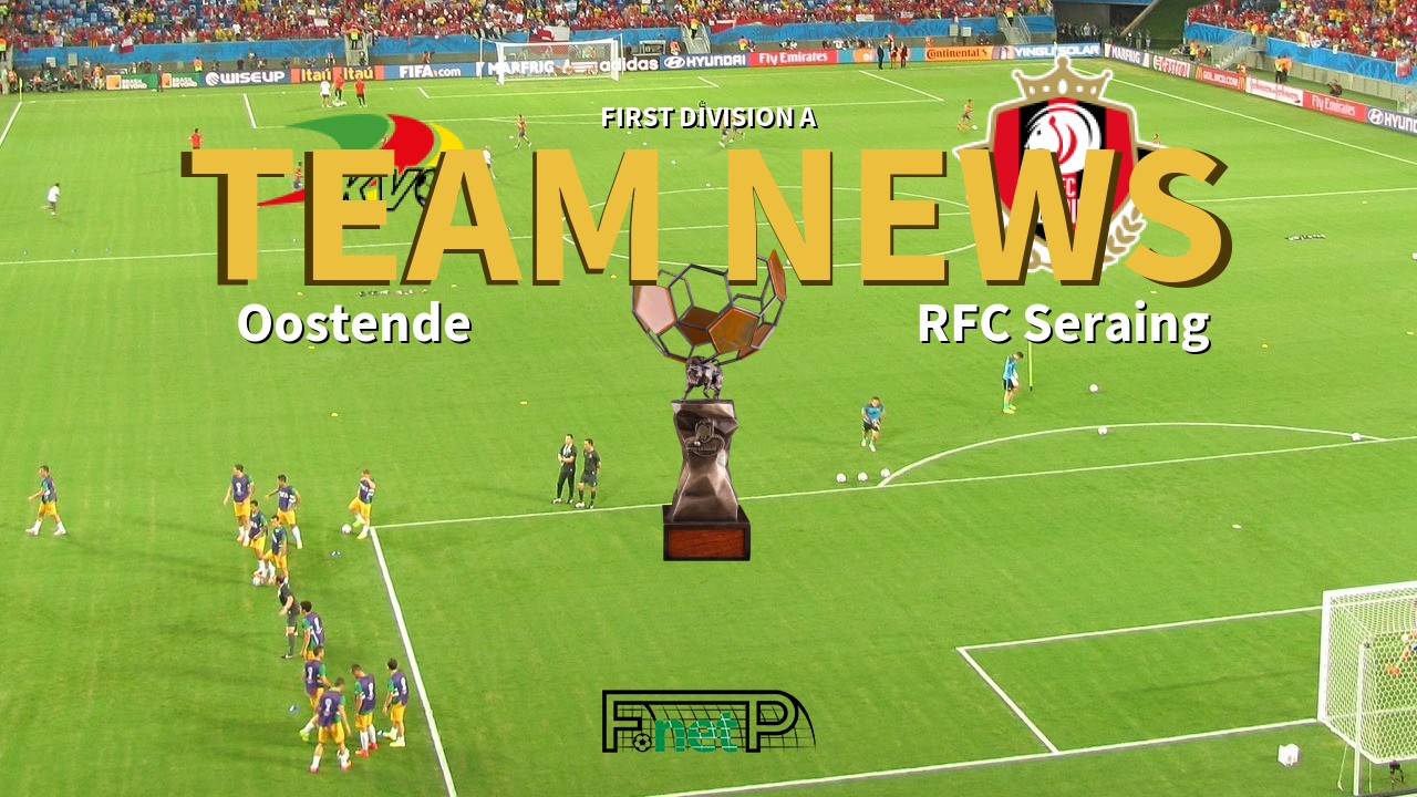 First Division A News: Oostende vs Seraing Confirmed Line-ups