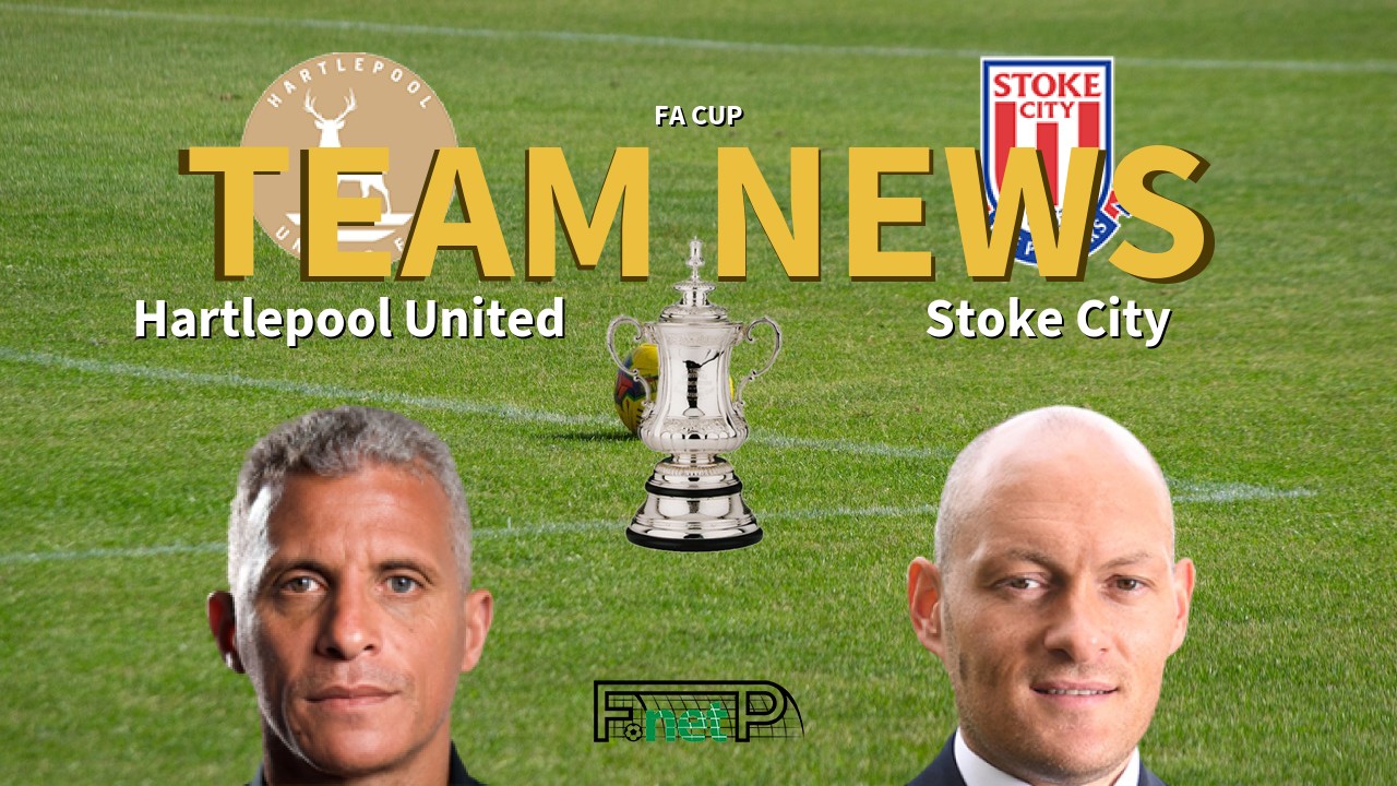FA Cup News: Hartlepool United vs Stoke City Confirmed Line-ups