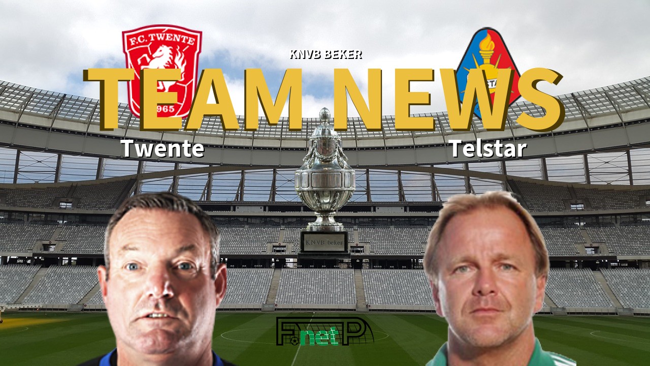 KNVB Beker News: FC Twente vs Telstar Confirmed Line-ups