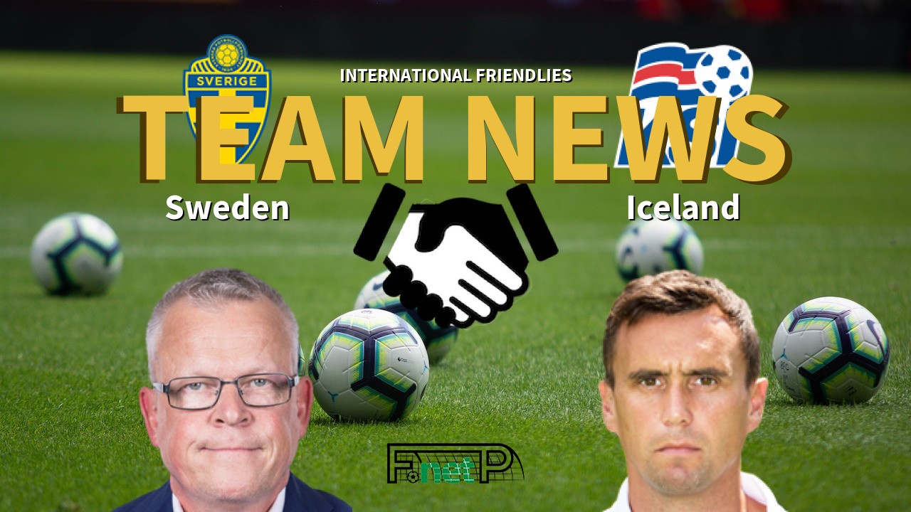 International Friendlies News: Sweden vs Iceland Confirmed Line-ups