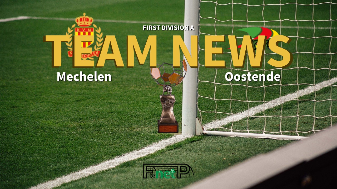 First Division A News: KV Mechelen vs Oostende Confirmed Line-ups