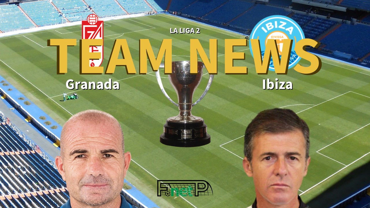 La Liga 2 News: Granada vs Ibiza Confirmed Line-ups