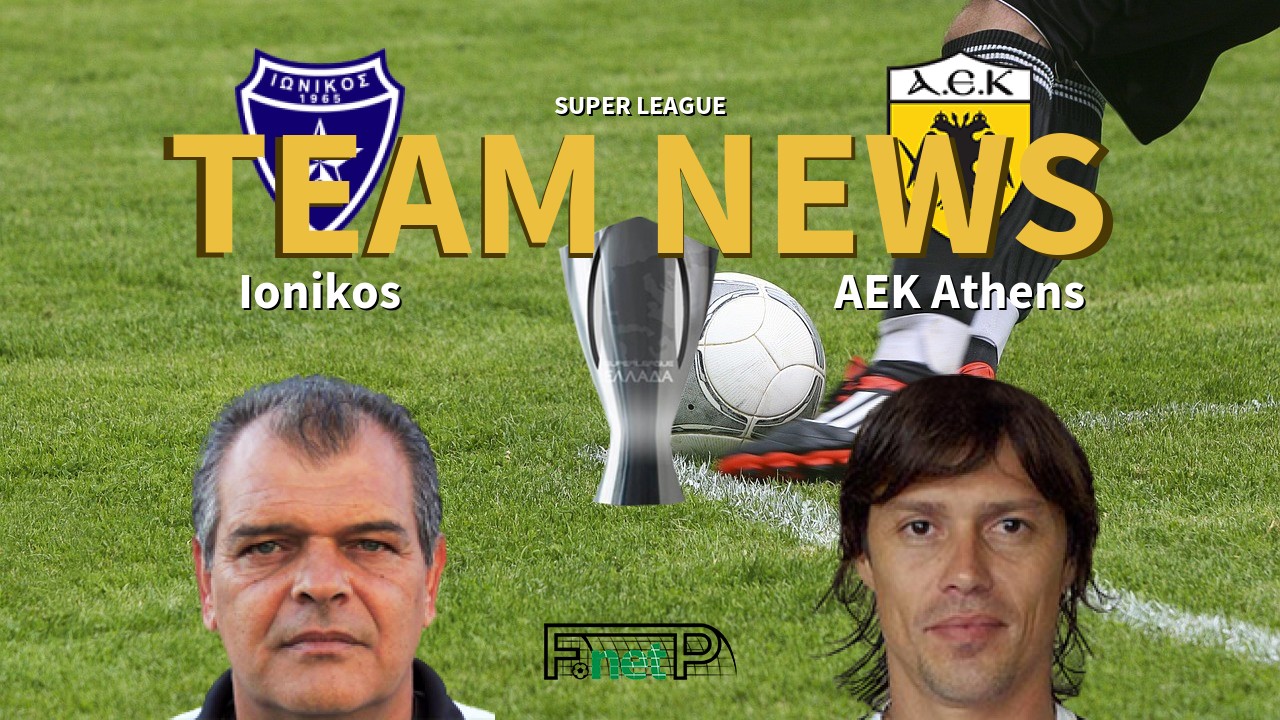 Super League News: Ionikos vs AEK Athens Confirmed Line-ups