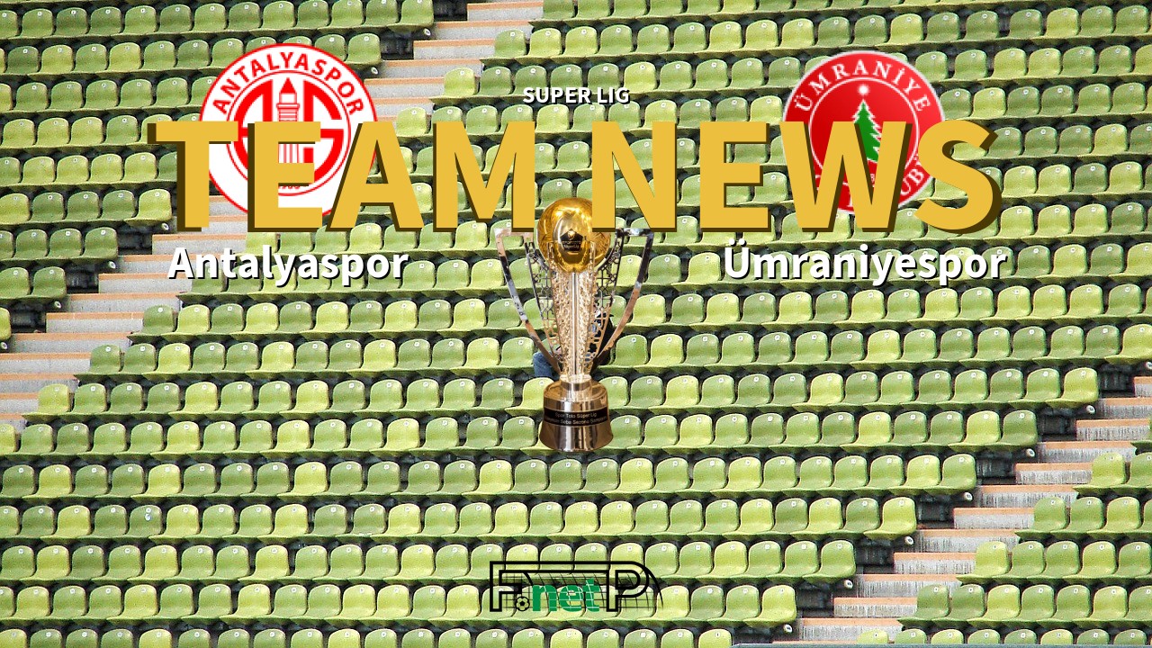 Super Lig News: Antalyaspor vs Ümraniyespor Confirmed Line-ups
