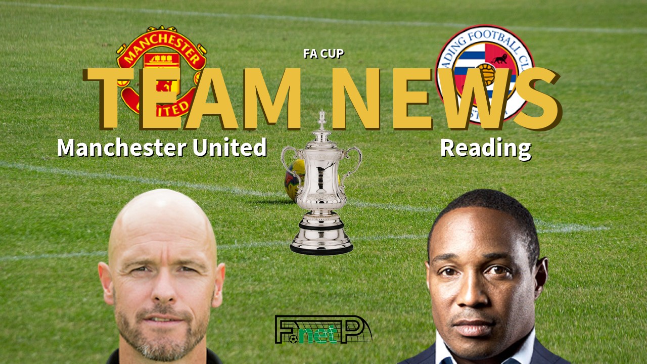 FA Cup News: Manchester United vs Reading Confirmed Line-ups