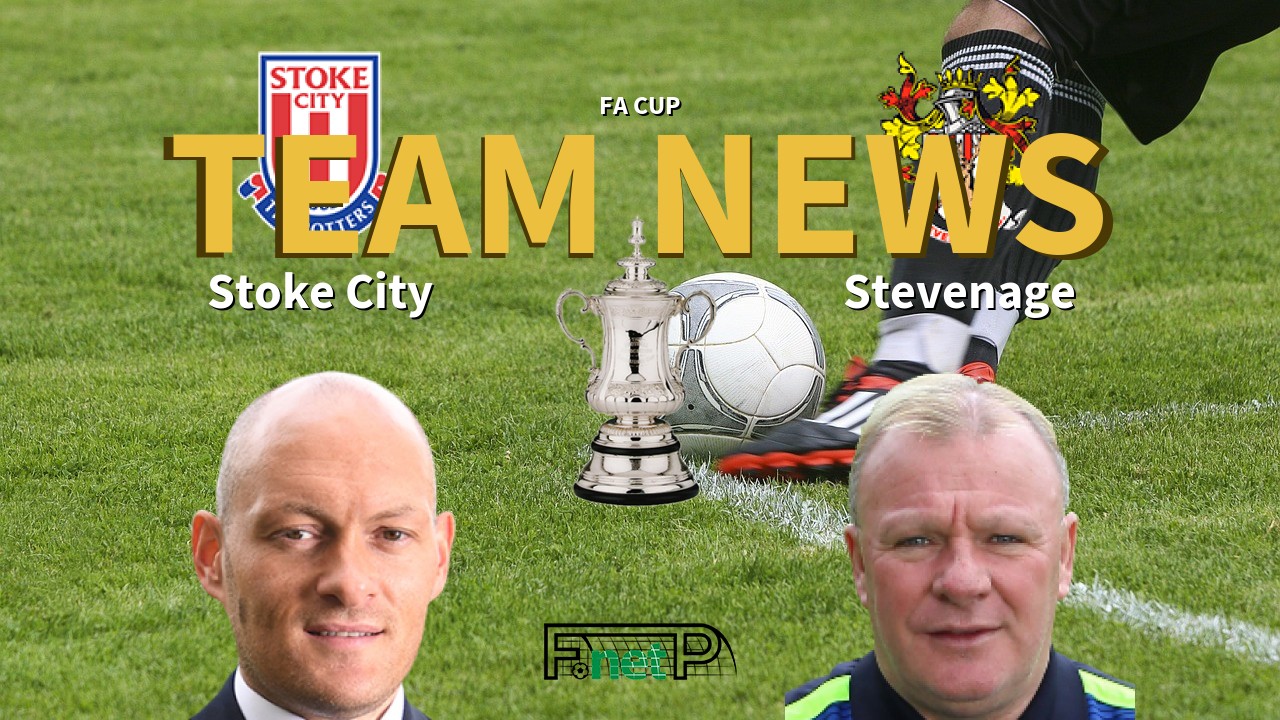 FA Cup News: Stoke City vs Stevenage Confirmed Line-ups