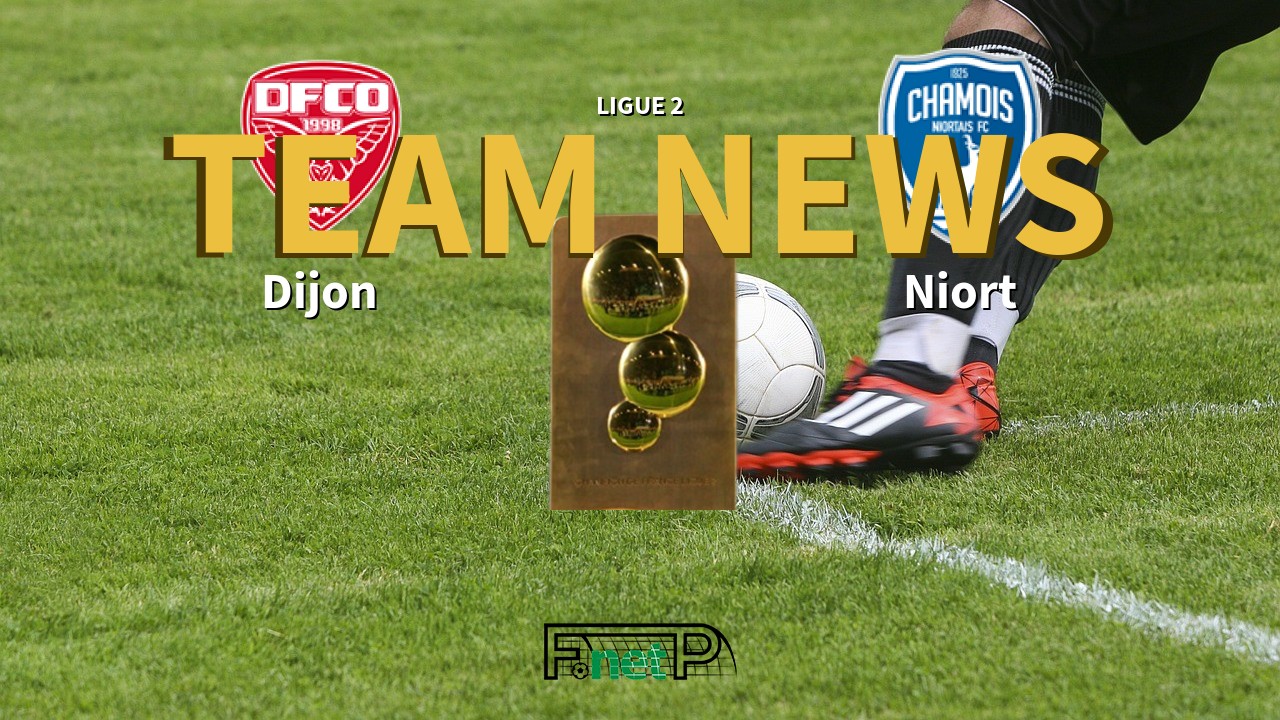 Ligue 2 News: Dijon vs Niort Confirmed Line-ups