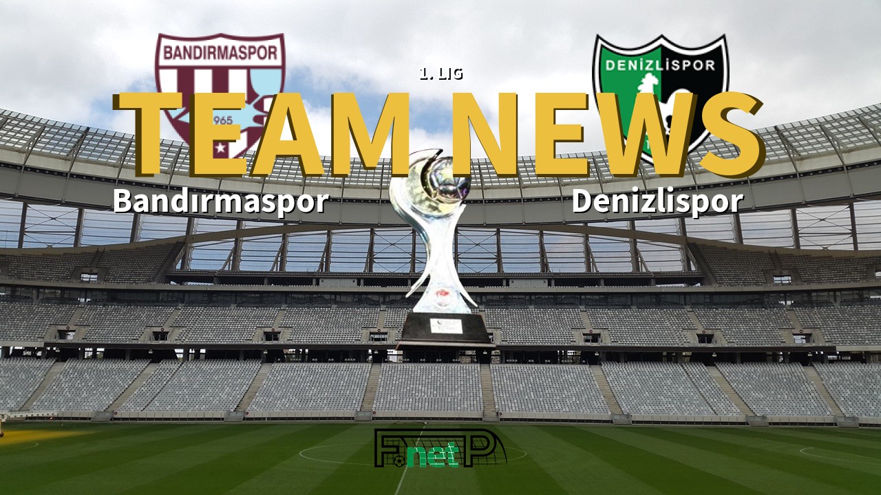 1. Lig News: Bandırmaspor vs Denizlispor Confirmed Line-ups