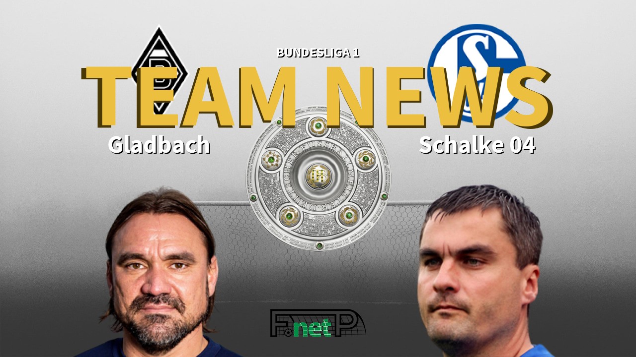 Bundesliga 1 News: Gladbach vs Schalke Confirmed Line-ups