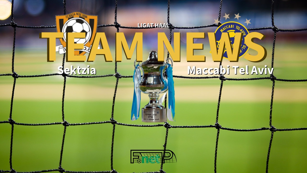 Ligat HaAl News: Sektzia Nes Tziona vs Maccabi Tel Aviv Confirmed Line-ups